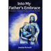 Into My Father's Embrace: A Journey Through Hospice with My Father