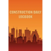 Construction Daily Logbook: Amazing Gift Idea for Foremen, Construction Site Managers Construction Site Daily Tracker to Record Workforce, Tasks, Sche