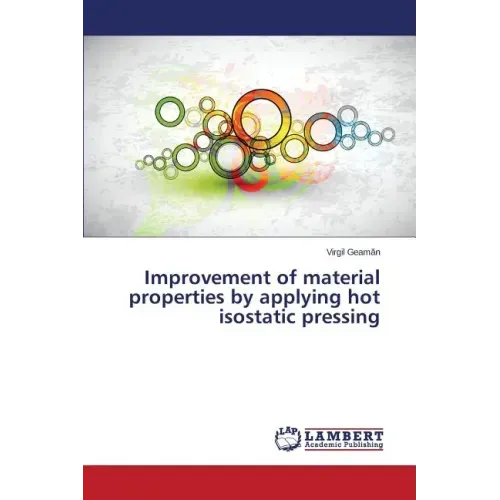 Improvement of material properties by applying hot isostatic pressing