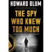 The Spy Who Knew Too Much: An Ex-CIA Officer's Quest Through a Legacy of Betrayal