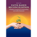 Faith-Based Reconciliation: A Religious Framework for Peacemaking and Conflict Resolution