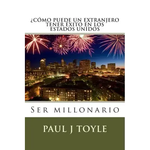 Como Puede Un Extranjero Tener Exito En Los Estados Unidos: Ser millonario