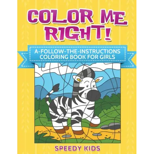 Color Me Right! A-Follow-the-Instructions Coloring Book for Girls