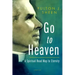 Go to Heaven: A Spiritual Road Map to Eternity