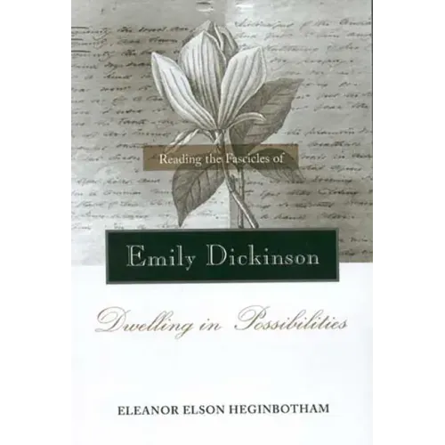 Reading the Fascicles of Emily Dickinson: Dwelling in Possibilities