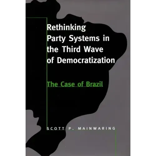 Rethinking Party Systems in the Third Wave of Democratization: The Case of Brazil