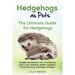 Hedgehogs as Pets: Hedgehogs General Info, Purchasing, Care, Cost, Keeping, Health, Supplies, Food, Breeding and More Included! The Ultim