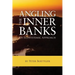 Angling the Inner Banks: An Ecosystemic Approach
