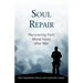 Soul Repair: Recovering from Moral Injury After War