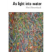 As light into water