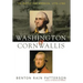 Washington and Cornwallis: The Battle for America, 1775-1783