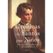 Crónicas de Santos para Niños: Cinco historias inspiradoras de valor, compasión y fe