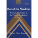 Out of the Shadows: Women and Politics in the French Revolution, 1789-95