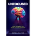 Unfocused: The Journey to Self-Actualization