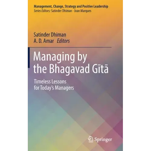 Managing by the Bhagavad Gītā: Timeless Lessons for Today's Managers