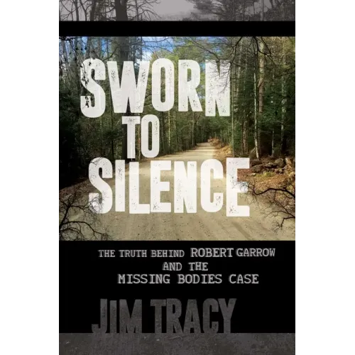 Sworn to Silence: The Truth Behind Robert Garrow and the Missing Bodies' Case