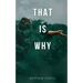 That is Why