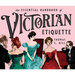 The Essential Handbook of Victorian Etiquette
