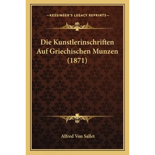 Die Kunstlerinschriften Auf Griechischen Munzen (1871)