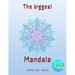 The biggest mandala coloring book: Unique relaxing mandala designs adults and teens coloring book hours of pure fun .
