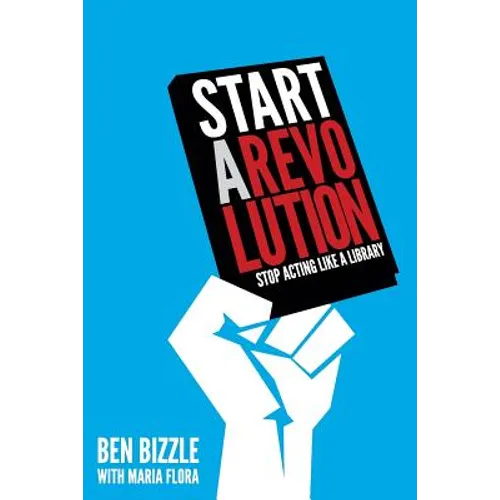 Start a Revolution: Stop Acting Like a Library