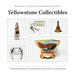 Yellowstone Collectibles: An Illustrated Introduction to the Park's Historic Souvenirs, Books, Art, and Memorabilia
