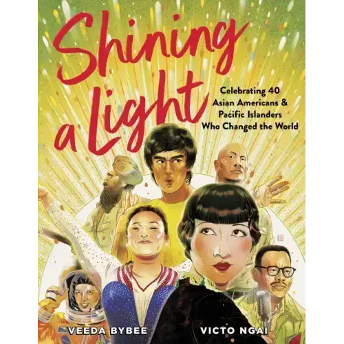 Shining a Light: Celebrating 40 Asian Americans and Pacific Islanders Who Changed the World