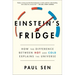 Einstein's Fridge: How the Difference Between Hot and Cold Explains the Universe