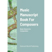 Music Manuscript Book For Composers: Blank Sheets For Composition