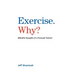 Exercise. Why?: (Mindful thoughts of a Personal Trainer)