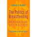 The Politics of Breastfeeding: When Breasts Are Bad for Business
