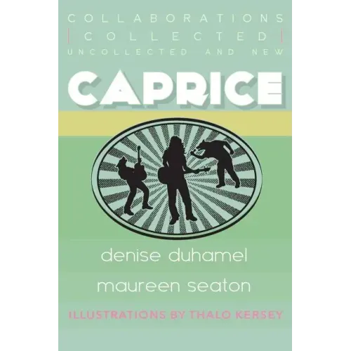 Caprice: Collected, Uncollected, & New Collaborations