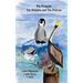 The Penguin, The Dolphin and The Pelican