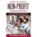How to Start a Non-Profit Organization: Simple and Effective Methods of Setting Up and Managing your Non-Profit Organization Efficiently