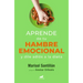 Aprende de Tu Hambre Emocional: Y Dile Adiós a la Dieta / Learn from Your Emotional Eating