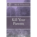Kill Your Parents