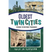 Oldest Twin Cities: A Guide to Historic Treasures