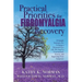 Practical Priorities for Fibromyalgia Recovery: 12 Simple Strategies for Creating a Chemical-Free Life, Revving Up Your Immune System, and Improving Y