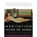 Meditation Secrets for Women: Discovering Your Passion, Pleasure, and Inner Peace