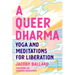 A Queer Dharma: Yoga and Meditations for Liberation