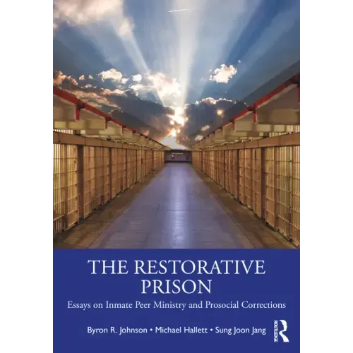 The Restorative Prison: Essays on Inmate Peer Ministry and Prosocial Corrections