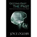 Getting Past the Past: Stepping Out of Your Emotional Prison ... Forever