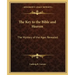 The Key to the Bible and Heaven: The Mystery of the Ages Revealed