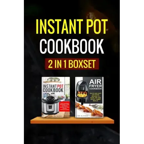 Instant Pot Cookbook: 2 Manuscripts - Instant Pot Cookbook, Air Fryer Cookbook