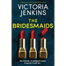 The Bridesmaids: A totally addictive and gripping psychological thriller