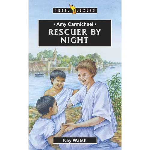 Amy Carmichael: Rescuer by Night