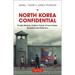 North Korea Confidential: Private Markets, Fashion Trends, Prison Camps, Dissenters and Defectors