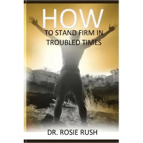 How to Stand Firm in Troubled Times
