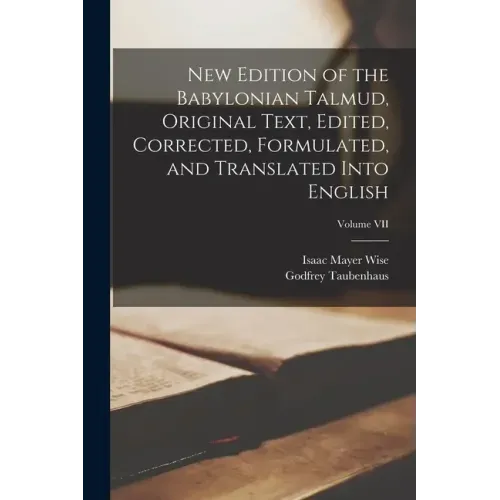 New Edition of the Babylonian Talmud, Original Text, Edited, Corrected, Formulated, and Translated into English; Volume VII