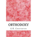 Orthodoxy: (G.K. Chesterton Classics Collection)